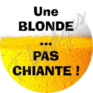 BADGE UNE BLONDE PAS CHIANTE